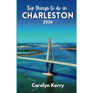 Kerry, Carolyn Top things to do in Charleston 2024: Guide to Unveiling the Holy City's Magic Kerry, Carolyn Top things to do in Charleston 2024: Guide to Unveiling the Holy City's Magic