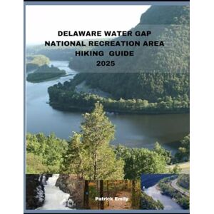 Emily, Patrick DELAWARE WATER GAP NATIONAL RECREATION AREA HIKING GUIDE 2025: 15 (The Roamer’s Handbook) Emily, Patrick DELAWARE WATER GAP NATIONAL RECREATION AREA HIKING GUIDE 2025: 15 (The Roamer’s Handbook)