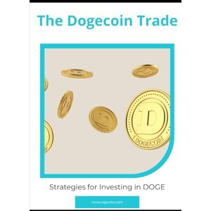 Gallagher, Isla L. The Dogecoin Trade: Strategies for Investing in DOGE Gallagher, Isla L. The Dogecoin Trade: Strategies for Investing in DOGE