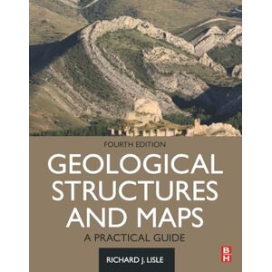 Lisle, Richard J. Geological Structures and Maps: A Practical Guide Lisle, Richard J. Geological Structures and Maps: A Practical Guide