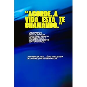 Dias, G. Acorde. A vida está te chamando": Um Chamado Silencioso para Quem Está Cansado de Fingir Força e Quer Redescobrir o Sentido da Vida Dias, G. Acorde. A vida está te chamando": Um Chamado Silencioso para Quem Está Cansado de Fingir Força e Quer Redescobrir o Sentido da Vida