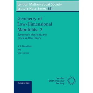 Donaldson, S. K. Geometry of Low-Dimensional Manifolds: 2: Symplectic Manifolds and Jones-Witten Theory: 151 (London Mathematical Society Lecture Note Series, Series Number 151) Donaldson, S. K. Geometry of Low-Dimensional Manifolds: 2: Symplectic Manifolds and Jones-Witten Theory: 151 (London Mathematical Society Lecture Note Series, Series Number 151)