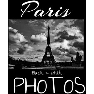 Philibert, Sandrine Paris Black & White Photos: Discover Paris like you've never seen it before! The Eiffel Tower under a breathtaking sky, the triumphal arch at the bend ... black and white art photos to travel again... Philibert, Sandrine Paris Black & White Photos: Discover Paris like you've never seen it before! The Eiffel Tower under a breathtaking sky, the triumphal arch at the bend ... black and white art photos to travel again...