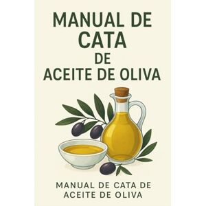merelo gonzalez, magdalena Guía Esencial del Aceite de Oliva: Cómo reconocer, catar y disfrutar el AOVE con todos los sentidos merelo gonzalez, magdalena Guía Esencial del Aceite de Oliva: Cómo reconocer, catar y disfrutar el AOVE con todos los sentidos