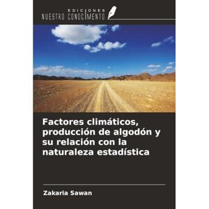 Sawan, Zakaria Factores climáticos, producción de algodón y su relación con la naturaleza estadística Sawan, Zakaria Factores climáticos, producción de algodón y su relación con la naturaleza estadística