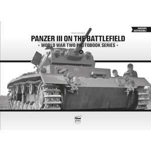 Cockle, Tom Panzer III on the Battlefield: Volume 1: 14 (World War Two Photobook Series) Cockle, Tom Panzer III on the Battlefield: Volume 1: 14 (World War Two Photobook Series)