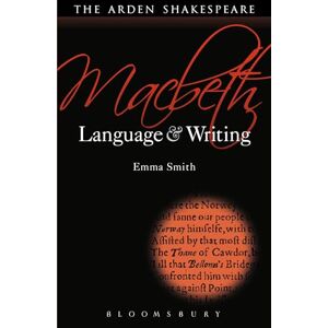 Smith, Emma Macbeth: Language and Writing: 2 (Arden Student Skills: Language and Writing) Smith, Emma Macbeth: Language and Writing: 2 (Arden Student Skills: Language and Writing)