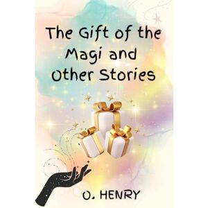 HENRY, O. The Gift of the Magi and Other Stories HENRY, O. The Gift of the Magi and Other Stories