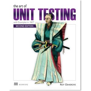 Osherove, Roy The Art of Unit Testing: With Examples in C# Osherove, Roy The Art of Unit Testing: With Examples in C#