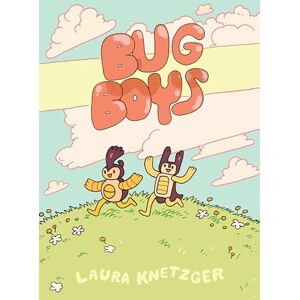 Laura Knetzger Bug Boys: (A Graphic Novel): 1 Laura Knetzger Bug Boys: (A Graphic Novel): 1