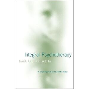 Ingersoll, R. Elliott Integral Psychotherapy: Inside Out/Outside In (SUNY series in Integral Theory) Ingersoll, R. Elliott Integral Psychotherapy: Inside Out/Outside In (SUNY series in Integral Theory)
