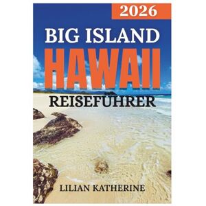 KATHERINE, LILIAN BIG ISLAND HAWAII REISEFÜHRER 2026 KATHERINE, LILIAN BIG ISLAND HAWAII REISEFÜHRER 2026