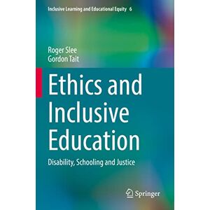 Slee, Roger Ethics and Inclusive Education: Disability, Schooling and Justice: 6 (Inclusive Learning and Educational Equity, 6) Slee, Roger Ethics and Inclusive Education: Disability, Schooling and Justice: 6 (Inclusive Learning and Educational Equity, 6)