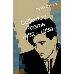 O'Hara, Kevin Collected Poems 1982 1989 O'Hara, Kevin Collected Poems 1982 1989