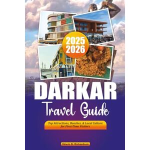 Richardson, Edwin B. DAKAR TRAVEL GUIDE 2025-2026: Top Attractions, Beaches, & Local Culture for First-Time Visitors Richardson, Edwin B. DAKAR TRAVEL GUIDE 2025-2026: Top Attractions, Beaches, & Local Culture for First-Time Visitors