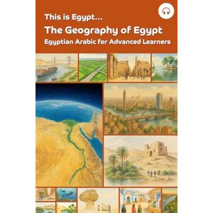 Aldrich, Matthew This is Egypt... The Geography of Egypt: Egyptian Arabic for Advanced Learners (This is Egypt... Egyptian Arabic for Advanced Learners) Aldrich, Matthew This is Egypt... The Geography of Egypt: Egyptian Arabic for Advanced Learners (This is Egypt... Egyptian Arabic for Advanced Learners)