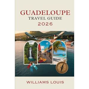 Louis, Williams Guadeloupe Travel Guide 2026: Discover the French Caribbean Paradise – Beaches, Culture & Island Adventures Louis, Williams Guadeloupe Travel Guide 2026: Discover the French Caribbean Paradise – Beaches, Culture & Island Adventures