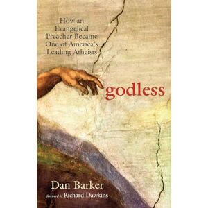 Barker Godless: How an Evangelical Preacher Became One of America's Leading Atheists Barker Godless: How an Evangelical Preacher Became One of America's Leading Atheists