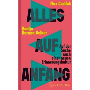Czollek, Max Alles auf Anfang: Auf der Suche nach einer neuen Erinnerungskultur Czollek, Max Alles auf Anfang: Auf der Suche nach einer neuen Erinnerungskultur