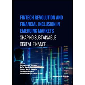 Majeed, Mohammed Fintech Revolution and Financial Inclusion in Emerging Markets: Shaping Sustainable Digital Finance Majeed, Mohammed Fintech Revolution and Financial Inclusion in Emerging Markets: Shaping Sustainable Digital Finance