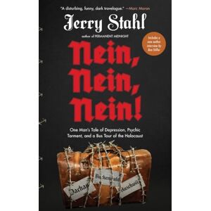 Jerry Stahl Nein, Nein, Nein!: One Man's Tale of Depression, Psychic Torment and a Bus Tour of the Holocaust Jerry Stahl Nein, Nein, Nein!: One Man's Tale of Depression, Psychic Torment and a Bus Tour of the Holocaust
