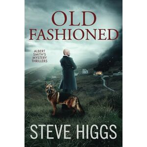 Higgs, Steve Old Fashioned: Albert Smith's Mystery Thrillers Book 3 Higgs, Steve Old Fashioned: Albert Smith's Mystery Thrillers Book 3