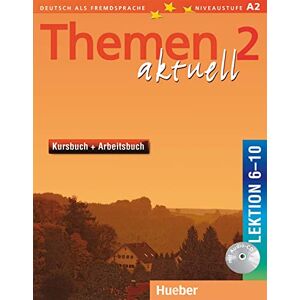 Themen Aktuell in sechs Banden: Kursbuch und Arbeitsbuch 2 Lektionen 6 10 Themen Aktuell in sechs Banden: Kursbuch und Arbeitsbuch 2 Lektionen 6 10