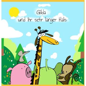 Frontini, Viola Gilda und ihr sehr langer Hals: Ein Bilderbuch über Freundschaft, Inklusion und die Schönheit unserer Unterschiede Frontini, Viola Gilda und ihr sehr langer Hals: Ein Bilderbuch über Freundschaft, Inklusion und die Schönheit unserer Unterschiede