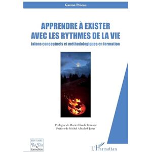 Pineau, Gaston Apprendre à exister avec les rythmes de la vie: Jalons conceptuels et méthodologiques en formation (Histoire de Vie Et Formation) Pineau, Gaston Apprendre à exister avec les rythmes de la vie: Jalons conceptuels et méthodologiques en formation (Histoire de Vie Et Formation)