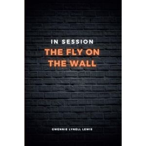 Lewis, Gwennie Lynell In Session: The Fly on the Wall Lewis, Gwennie Lynell In Session: The Fly on the Wall