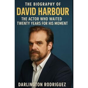 Rodriguez The Biography of David Harbour: The Actor Who Waited Twenty Years for His Moment Rodriguez The Biography of David Harbour: The Actor Who Waited Twenty Years for His Moment