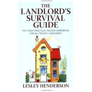Henderson, Lesley The Landlord's Survival Guide: The truly practical insider handbook for all private landlords Henderson, Lesley The Landlord's Survival Guide: The truly practical insider handbook for all private landlords