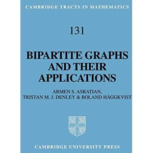Asratian, Armen S. Bipartite Graphs & Applications: 131 (Cambridge Tracts in Mathematics, Series Number 131) Asratian, Armen S. Bipartite Graphs & Applications: 131 (Cambridge Tracts in Mathematics, Series Number 131)