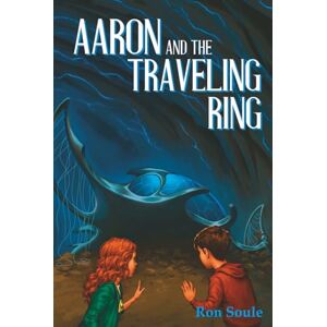 Soule, Ron Aaron and the Traveling Ring: The Dromgoole Chronicles, Book 2 Soule, Ron Aaron and the Traveling Ring: The Dromgoole Chronicles, Book 2