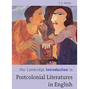 Innes, C. L. The Cambridge Introduction to Postcolonial Literatures in English (Cambridge Introductions to Literature) Innes, C. L. The Cambridge Introduction to Postcolonial Literatures in English (Cambridge Introductions to Literature)