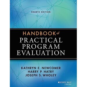 Newcomer, Kathryn E. Handbook of Practical Program Evaluation (Essential Texts for Nonprofit and Public Leadership and Management) Newcomer, Kathryn E. Handbook of Practical Program Evaluation (Essential Texts for Nonprofit and Public Leadership and Management)