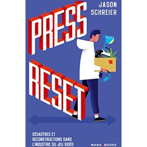 Schreier, Jason Press Reset: Désastres et reconstructions dans l'industrie du jeu vidéo Schreier, Jason Press Reset: Désastres et reconstructions dans l'industrie du jeu vidéo