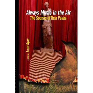 Scott Always Music in the Air: The Sounds of Twin Peaks Scott Always Music in the Air: The Sounds of Twin Peaks