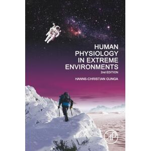 Gunga, Hanns-Christian Human Physiology in Extreme Environments Gunga, Hanns-Christian Human Physiology in Extreme Environments