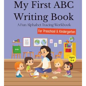 WS My First ABC Writing Book: A Fun Alphabet Tracing Workbook for Preschool & Kindergarten Kids Ages 3-6 Letter Writing Practice with Handwriting Activities for Toddlers WS My First ABC Writing Book: A Fun Alphabet Tracing Workbook for Preschool & Kindergarten Kids Ages 3-6 Letter Writing Practice with Handwriting Activities for Toddlers