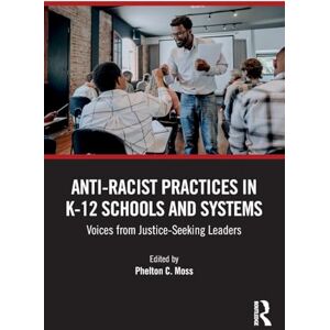 Philosophy Anti–Racist Practices in K–12 Schools and Systems: Voices from Justice–Seeking Leaders Philosophy Anti–Racist Practices in K–12 Schools and Systems: Voices from Justice–Seeking Leaders