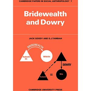 Goody, Jack Bridewealth and Dowry: 7 (Cambridge Papers in Social Anthropology, Series Number 7) Goody, Jack Bridewealth and Dowry: 7 (Cambridge Papers in Social Anthropology, Series Number 7)