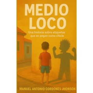 Cordones Jhonson, Sr Manuel Antonio MEDIO LOCO: Cómo las etiquetas de los padres se convierten en profecías que ningún hijo debería cumplir (Manuel Cordones) Cordones Jhonson, Sr Manuel Antonio MEDIO LOCO: Cómo las etiquetas de los padres se convierten en profecías que ningún hijo debería cumplir (Manuel Cordones)