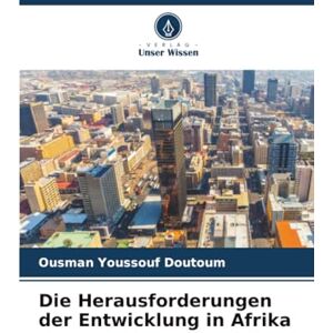 Doutoum, Ousman Youssouf Die Herausforderungen der Entwicklung in Afrika Doutoum, Ousman Youssouf Die Herausforderungen der Entwicklung in Afrika