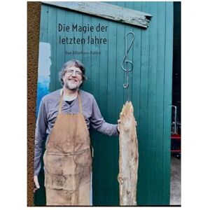 Hilterhaus-Kunkel, Uwe Die Magie der letzten Jahre Hilterhaus-Kunkel, Uwe Die Magie der letzten Jahre