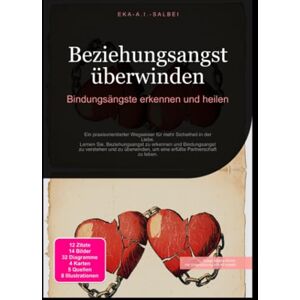 Salbei, Eka A.I. Beziehungsangst überwinden: Bindungsängste erkennen und heilen Salbei, Eka A.I. Beziehungsangst überwinden: Bindungsängste erkennen und heilen
