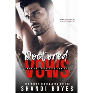Boyes, Shandi Doctored Vows: A standalone surprise marriage mafia romance read (Marital Privileges) Boyes, Shandi Doctored Vows: A standalone surprise marriage mafia romance read (Marital Privileges)
