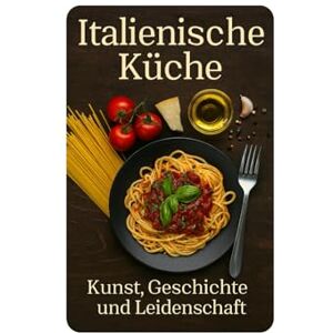 Guglielmo, 39 ernesto italienische Küche: Kunst, Geschichte und Leidenschaft Guglielmo, 39 ernesto italienische Küche: Kunst, Geschichte und Leidenschaft