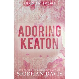 Davis, Siobhan Adoring Keaton: A Stand-Alone Friends-to-Lovers MM Romance (The Kennedy Boys®) Davis, Siobhan Adoring Keaton: A Stand-Alone Friends-to-Lovers MM Romance (The Kennedy Boys®)