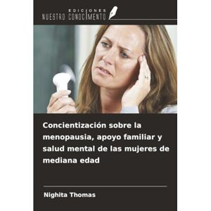 Thomas, Nighita Concientización sobre la menopausia, apoyo familiar y salud mental de las mujeres de mediana edad Thomas, Nighita Concientización sobre la menopausia, apoyo familiar y salud mental de las mujeres de mediana edad